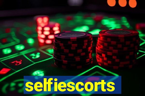 selfiescorts