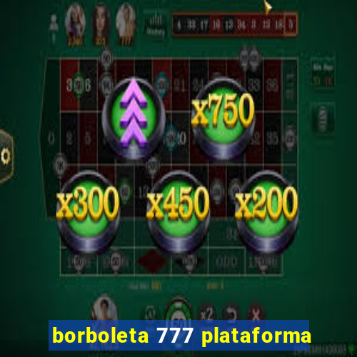 borboleta 777 plataforma