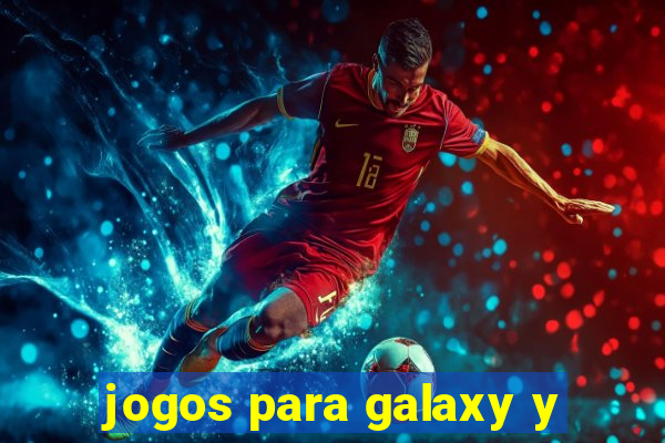 jogos para galaxy y