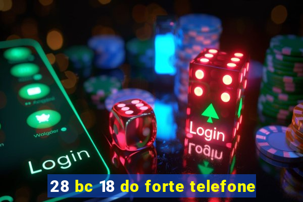28 bc 18 do forte telefone