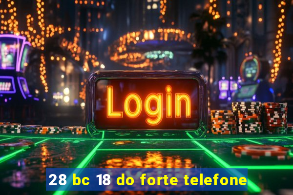 28 bc 18 do forte telefone