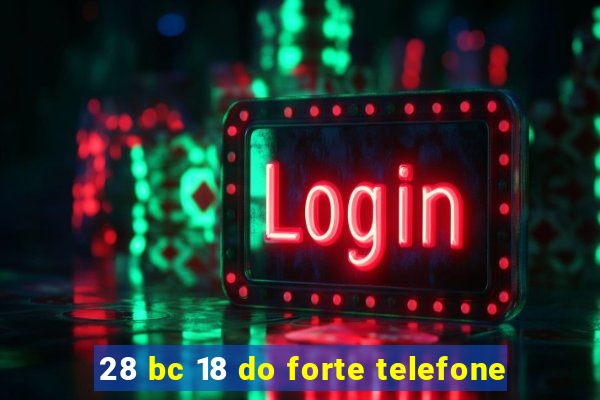 28 bc 18 do forte telefone