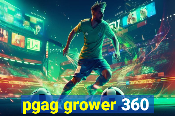 pgag grower 360