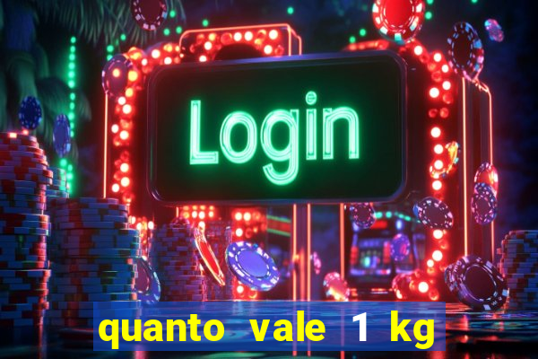 quanto vale 1 kg de lacre de latinha 2024