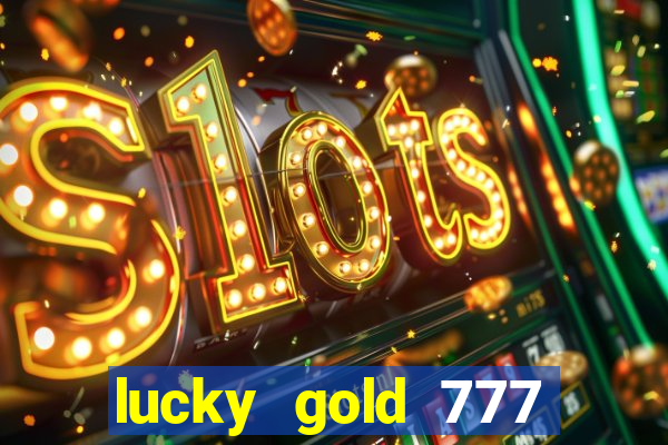 lucky gold 777 paga mesmo