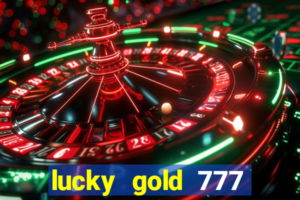 lucky gold 777 paga mesmo