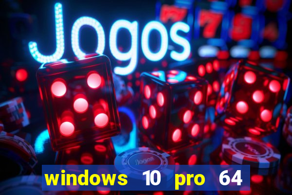 windows 10 pro 64 bits iso