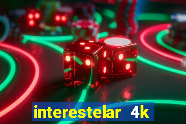 interestelar 4k dublado download