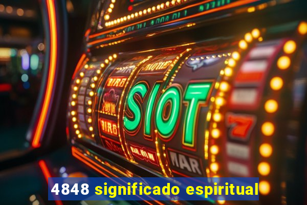 4848 significado espiritual