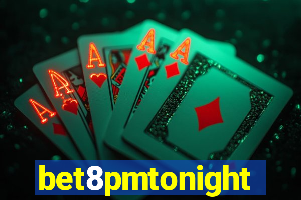 bet8pmtonight
