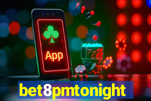 bet8pmtonight
