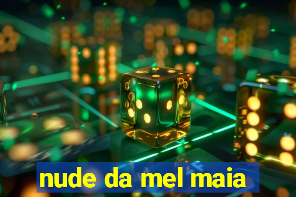 nude da mel maia