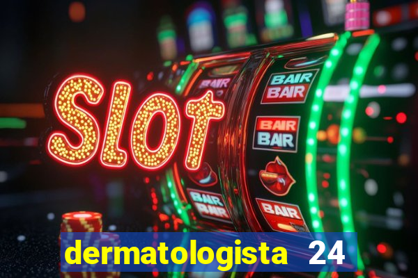 dermatologista 24 horas sp