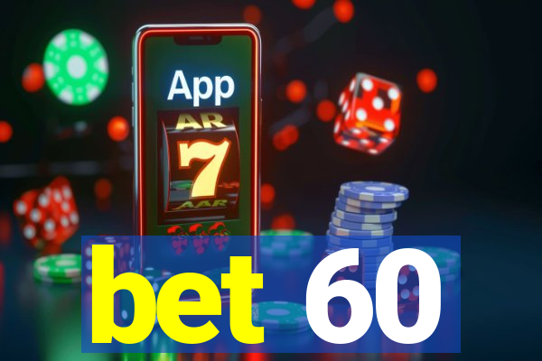 bet 60