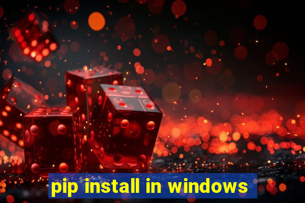 pip install in windows