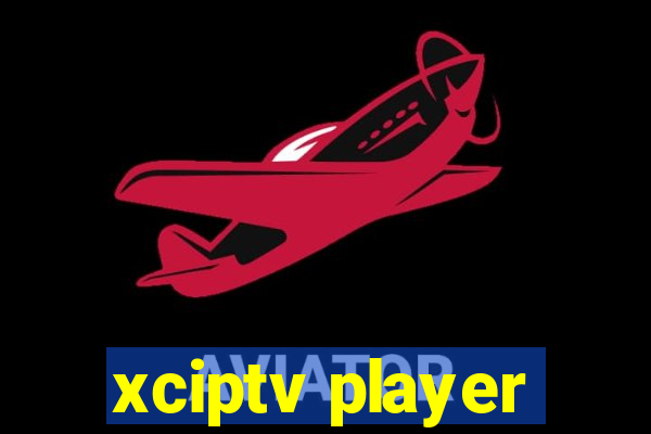xciptv player