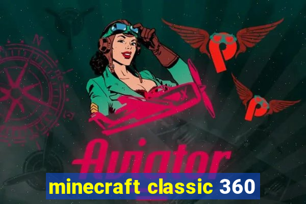 minecraft classic 360