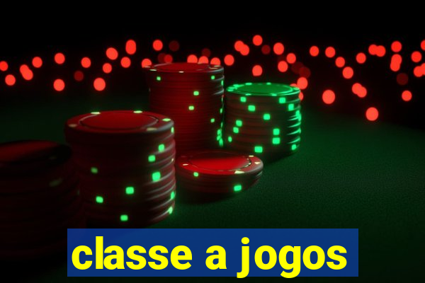 classe a jogos