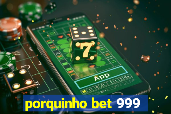 porquinho bet 999