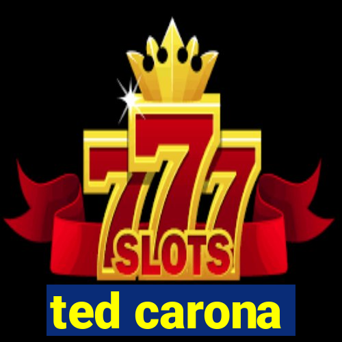 ted carona