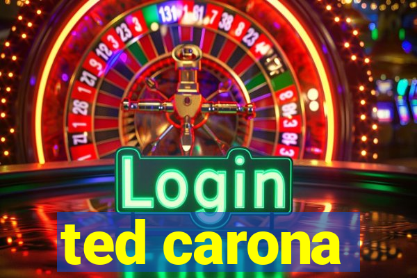 ted carona