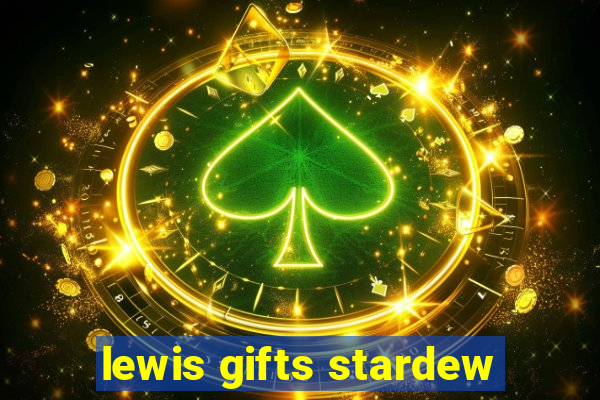 lewis gifts stardew