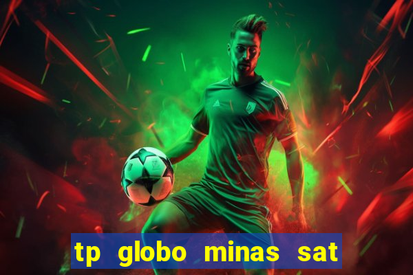 tp globo minas sat hd regional