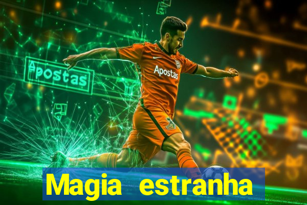 Magia estranha filme completo dublado