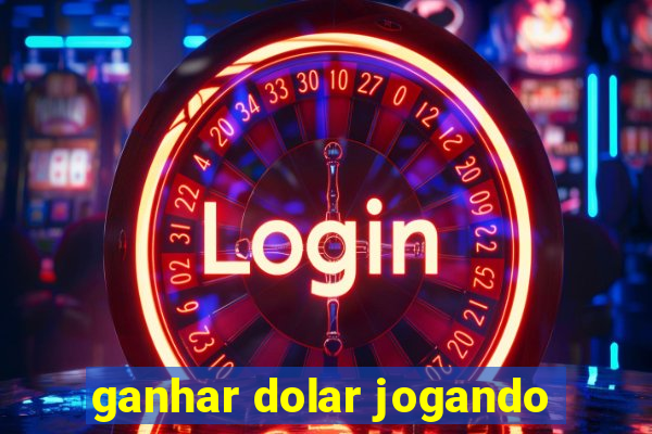 ganhar dolar jogando
