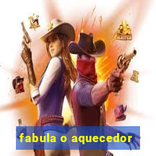fabula o aquecedor