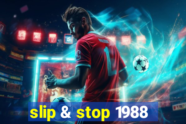 slip & stop 1988