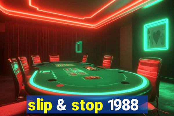 slip & stop 1988
