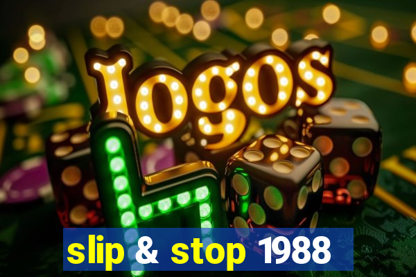 slip & stop 1988