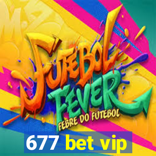 677 bet vip