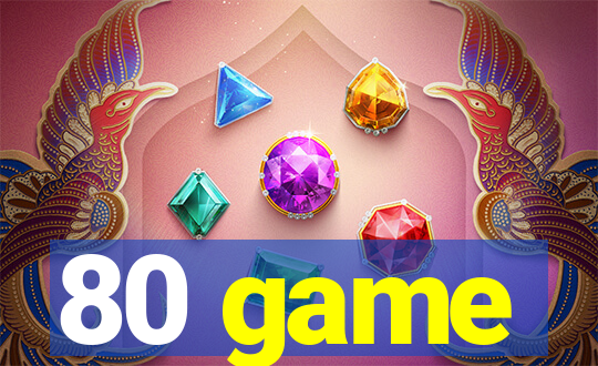 80 game