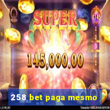 258 bet paga mesmo