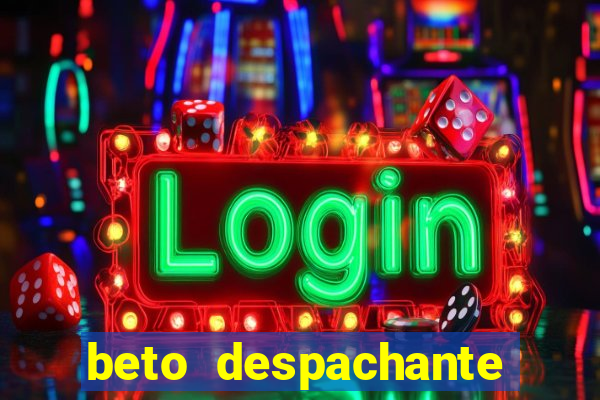 beto despachante pouso alegre