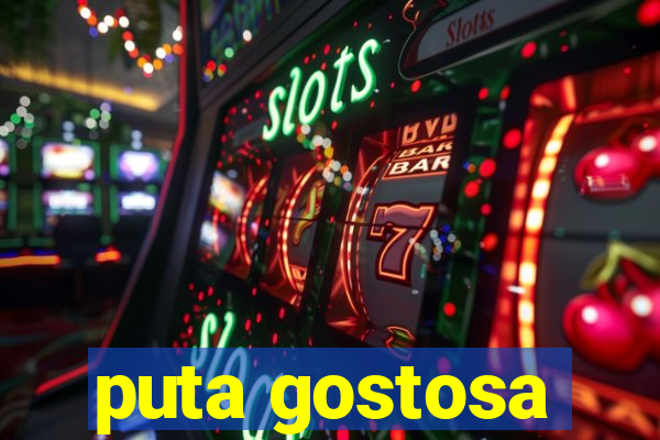 puta gostosa