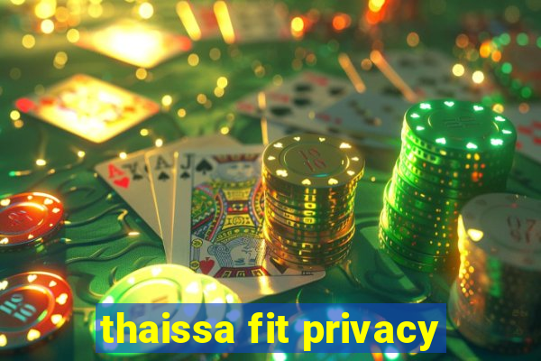 thaissa fit privacy