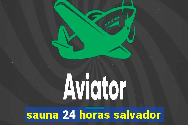 sauna 24 horas salvador