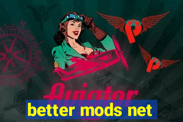 better mods net