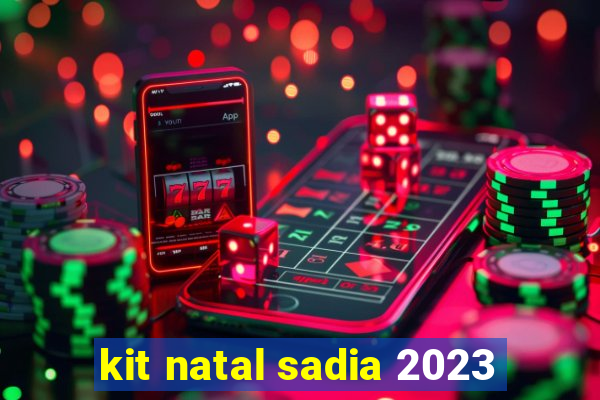 kit natal sadia 2023
