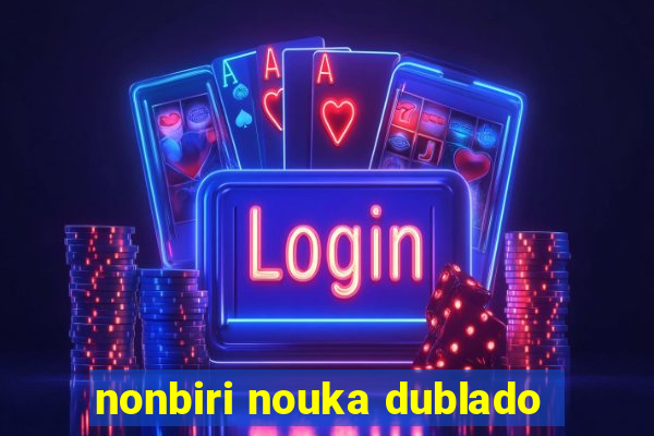 nonbiri nouka dublado