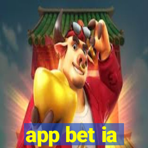 app bet ia