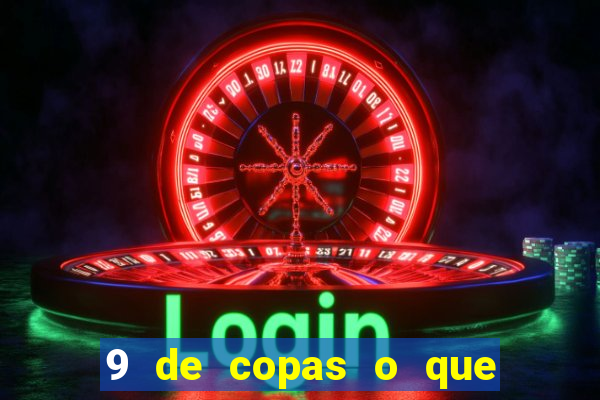 9 de copas o que ele sente por mim