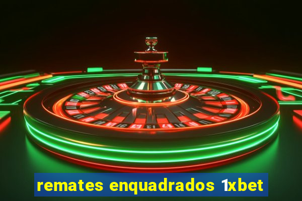 remates enquadrados 1xbet