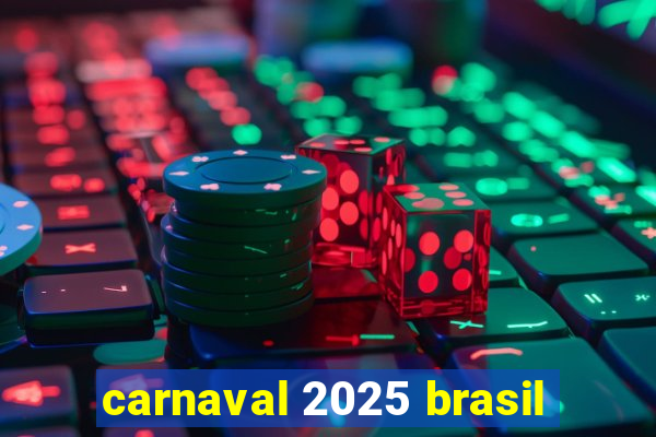 carnaval 2025 brasil