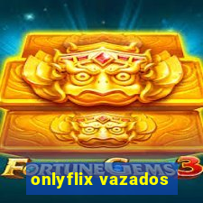 onlyflix vazados