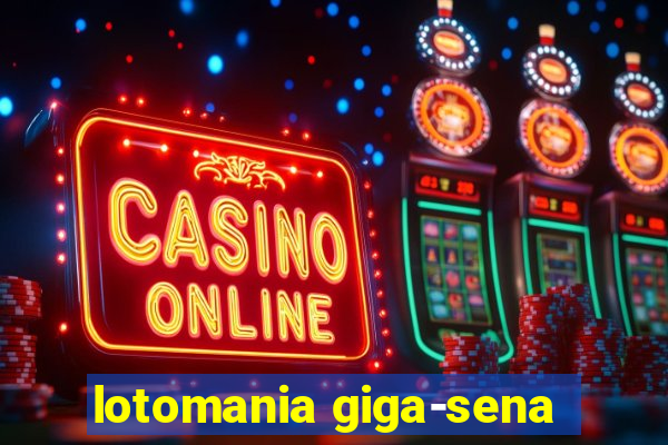 lotomania giga-sena