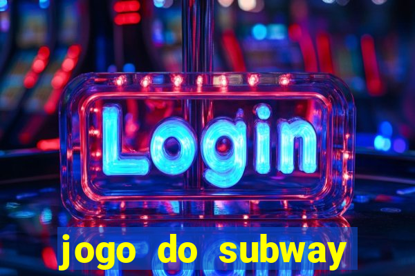 jogo do subway surf de ganhar dinheiro